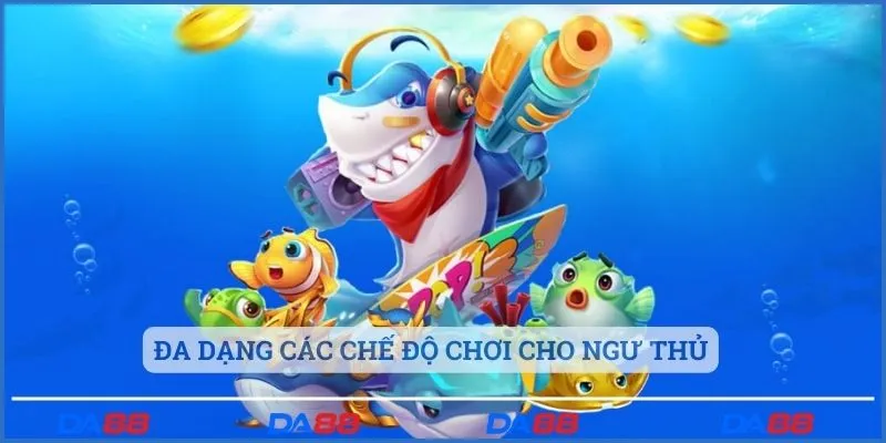 Đa dạng các chế độ chơi cho ngư thủ