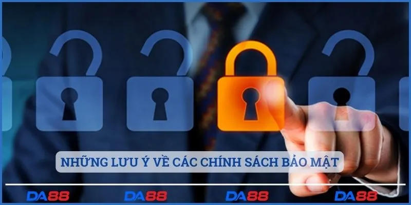 Anh em cần lưu ý điều gì về các chính sách bảo mật?