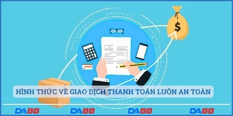 Hình thức về giao dịch thanh toán luôn an toàn