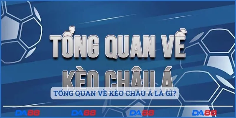 Tổng quan về kèo châu Á là gì?