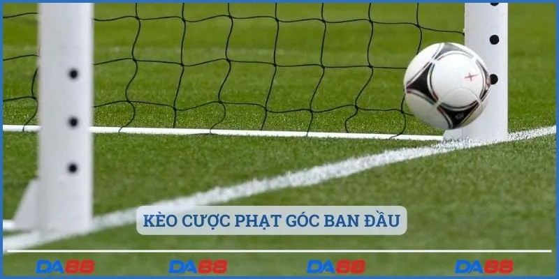 Kèo cược phạt góc ban đầu