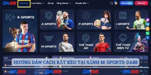 Hướng dẫn cách bắt kèo tại sảnh M-sports-Da88