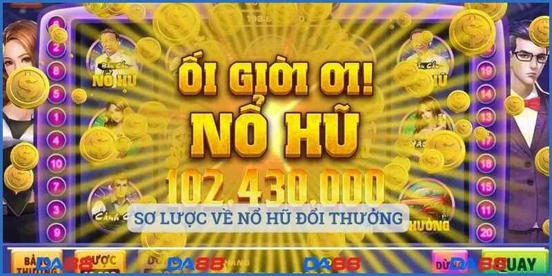 Sơ lược về nổ hũ đổi thưởng