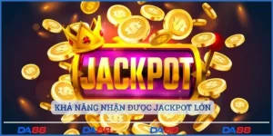 Khả năng nhận được Jackpot lớn